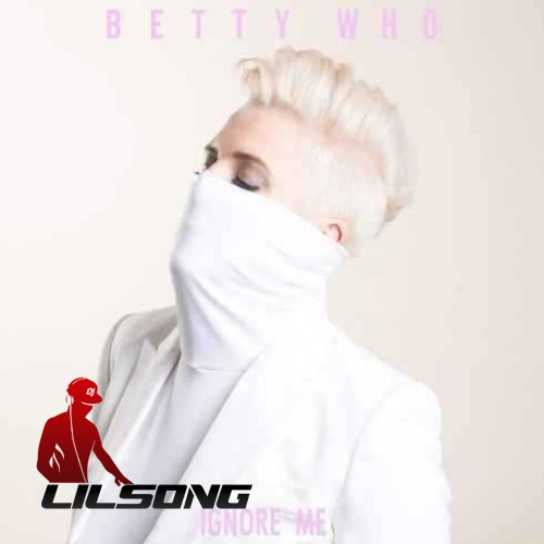 Betty Who - Ignore Me